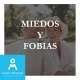 MIEDOS Y FOBIAS